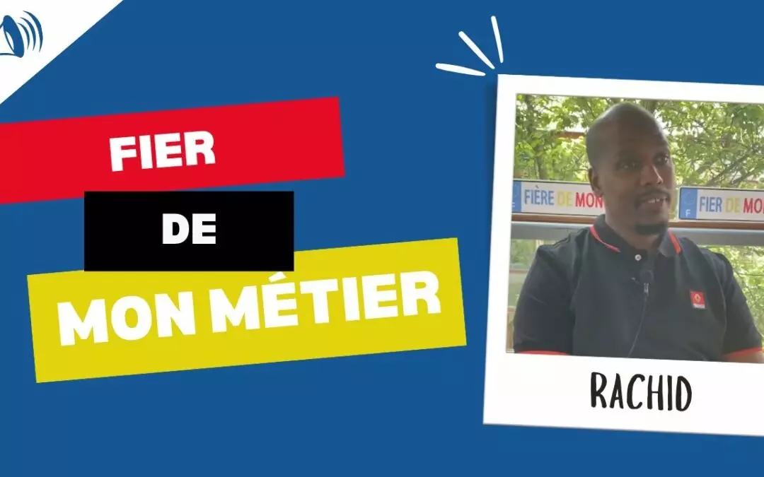 Fier de mon Métier | Rachid