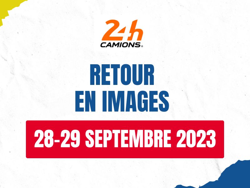 24h Camions 2024 : Retour sur un week-end riche en échanges et en émotions