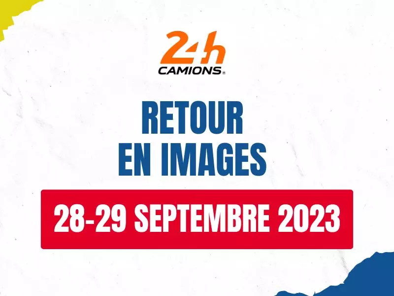 24h Camions 2024 : Retour sur un week-end riche en échanges et en émotions